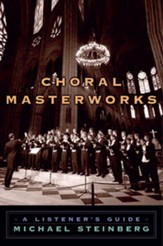 Choral Masterworks: A Listener's Guide