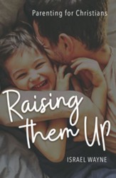 Raising Them Up: Parenting for Christians - PDF Download [Download]