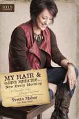My Hair and God's Mercies . . . New Every Morning: A Story of a Life Changed by Grace - eBook