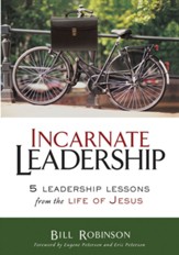 Incarnate Leadership: 5 Leadership Lessons from the Life of Jesus - eBook