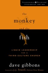 The Monkey and the Fish: Liquid Leadership for a Third-Culture Church - eBook