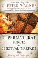Supernatural Forces in Spiritual Warfare: Wrestling with Dark Angels - eBook
