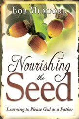 Nourishing the Seed: Learning to Please Father God - eBook