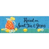Raised on Sweet Tea & Jesus Signature Sign