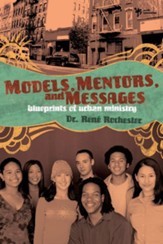 Models, Mentors, and Messages: Blueprints of Urban Ministry - eBook