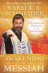 Awakening to Messiah: A Supernatural Discovery of the Jewish Jesus - eBook