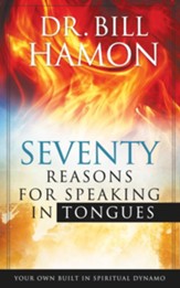 Seventy Reasons for Speaking in Tongues: Your Own Built in Spiritual Dynamo - eBook