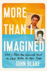 More Than I Imagined: What a Black Man Discovered About the White Mother He Never Knew