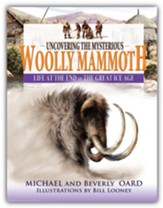 Uncovering the Mysterious Woolly Mammoth: Life at the End of the Great Ice Age