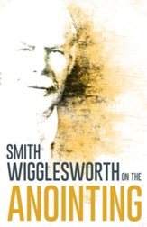 Wigglesworth on the Anointing - eBook