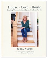 House + Love = Home Creating Warm, Intentional Spaces for a Beautiful Life