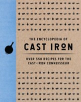 Encyclopedia of Cast Iron: Over 350 Recipes for the Cast Iron Connoisseur
