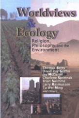 Worldviews & Ecology: Religion, Philosophy & the Environment