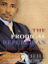 The Prodigal Republican: Faith and Politics - eBook