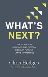What's Next?: The Journey to Know God, Find Freedom,  Discover Purpose, and Make a Difference unabridged audiobook on CD