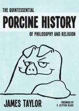 The Quintessential Porcine History of Philosophy and Religion - eBook