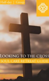 Looking To The Cross, Half Day Retreat Guide Group PDF - PDF Download [Download]