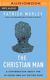 The Christian Man: Who I Am, What I Want, How I Get It - unabridged audiobook on MP3-CD