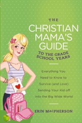 The Christian Mama's Guide to the First School Years