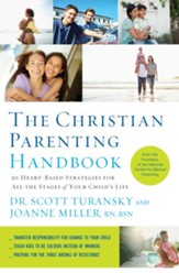 The Christian Parenting Handbook: 50 Heart-Based Strategies for All the Stages of Your Child's Life - eBook