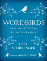 Wordbirds: An Irreverent Lexicon for the 21st Century - eBook