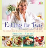 Eating for Two: The Complete Guide to Nutrition During Pregnancy and Beyond - eBook