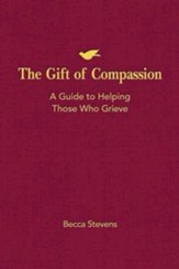 The Gift of Compassion: A Guide to Helping Those Who Grieve - eBook
