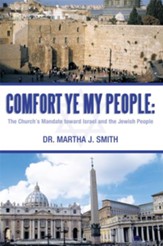 Comfort Ye My People: The Church's Mandate toward Israel and the Jewish People - eBook