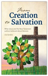 From Creation to Salvation: What  Jesus and the New Testament Authors Believed About Genesis