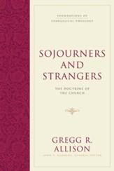 Sojourners and Strangers: The Doctrine of the Church - eBook