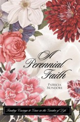 Perennial Faith, A: Courage to Grow in the Garden of Life - eBook