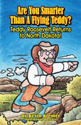 Are You Smarter Than A Flying Teddy?: Teddy Roosevelt Returns to North Dakota! - eBook