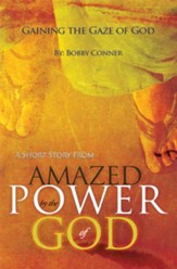 Gaining the Gaze of God: A Short Story from Amazed by the Power of God - eBook