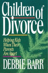 Children of Divorce: Helping Kids When Their Parents Are Apart - eBook
