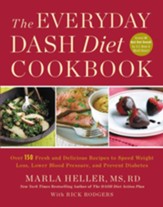 The Everyday DASH Cookbook: Over 150 Fresh and Delicious Recipes to Speed Weight Loss, Lower Blood Pressure, and Prevent Diabetes - eBook