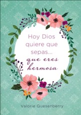 Hoy Dios quiere que sepas... que eres hermosa (Today God Wants You to Know)