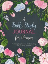 A Bible Study Journal for Women: Featuring Insights from the Bestselling How to Study the Bible - Slightly Imperfect