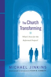 The Church Transforming: What's Next for the Reformed Project? - eBook