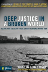 Deep Justice in a Broken World: Helping Your Kids Serve Others and Right the Wrongs around Them - eBook