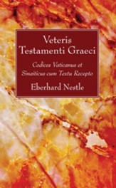Veteris Testamenti Graeci: Codices Vaticanus Et Sinaiticus Cum Textu Recepto