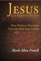 Jesus as a Figure in History: How Modern Historians View the Man from Galilee - eBook