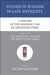 A History of the Mishnaic Law of Appointed Times, Part 5
