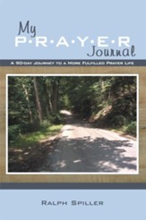 My P-R-A-Y-E-R Journal: A 90-day Journey to a More Fulfilled Prayer Life - eBook