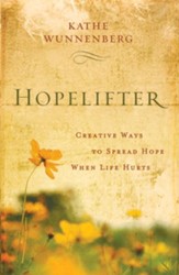 Hopelifter: Creative Ways to Spread Hope When Life Hurts - eBook