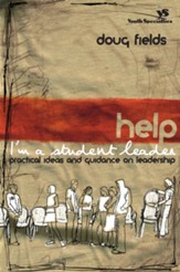 Help! I'm a Student Leader: Practical Ideas and Guidance on Leadership - eBook