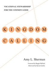 Kingdom Calling: Vocational Stewardship for the Common Good - eBook