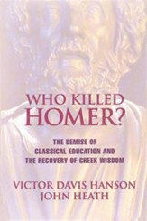 Who Killed Homer? The Demise of Classical Education