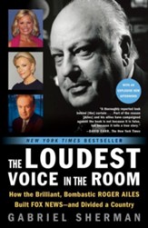 The Loudest Voice in the Room: Fox News and the Making of America - eBook