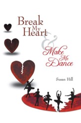 Break My Heart and Make Me Dance - eBook