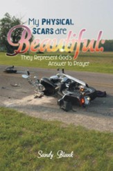 My Physical Scars are Beautiful:: They Represent God's Answer to Prayer - eBook